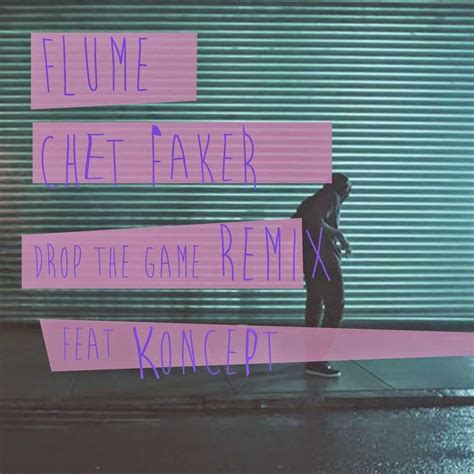 drop the game flume chet faker testo e traduzione|chet faker drop the game.